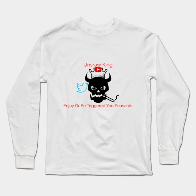 Your The Peasant and I'm the KIng Long Sleeve T-Shirt by UnsrawKing